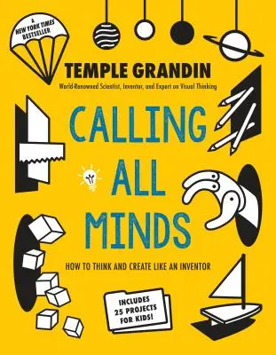 Calling All Minds: Cum să gândești și să creezi ca un inventator - Calling All Minds: How to Think and Create Like an Inventor
