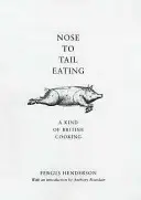 Mâncare de la nas la coadă - Un fel de bucătărie britanică - Nose to Tail Eating - A Kind of British Cooking