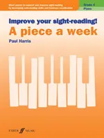Improve Your Sight-Reading! Piano -- A Piece a Week, Grade 4: Short Pieces to Support and Improve Sight-Reading by Developing Note-Reading Skills and