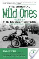 The Original Wild Ones: Tales of the Boozefighters Motorcycle Club