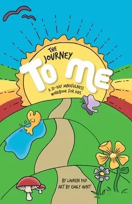 Călătoria către mine: O carte de lucru de 21 de zile cu mindfulness pentru copii - The Journey to Me: A 21-Day Mindfulness Workbook for Kids