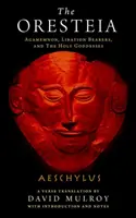 Oresteia: Agamemnon, purtătorii de libație și zeițele sfinte - The Oresteia: Agamemnon, Libation Bearers, and the Holy Goddesses
