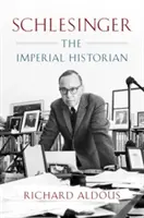 Schlesinger: Istoricul imperial - Schlesinger: The Imperial Historian