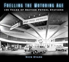 Alimentarea erei automobilistice: 100 de ani de stații de benzină britanice - Fuelling the Motoring Age: 100 Years of British Petrol Stations