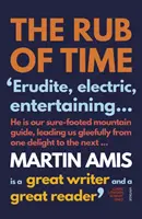Rub of Time - Bellow, Nabokov, Hitchens, Travolta, Trump. Eseuri și reportaje, 1994-2016 - Rub of Time - Bellow, Nabokov, Hitchens, Travolta, Trump. Essays and Reportage, 1994-2016