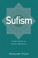 Sufism: O nouă istorie a misticismului islamic - Sufism: A New History of Islamic Mysticism
