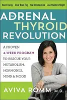 Revoluția tiroidiană suprarenală: Un program dovedit de 4 săptămâni pentru a-ți salva metabolismul, hormonii, mintea și starea de spirit - The Adrenal Thyroid Revolution: A Proven 4-Week Program to Rescue Your Metabolism, Hormones, Mind & Mood