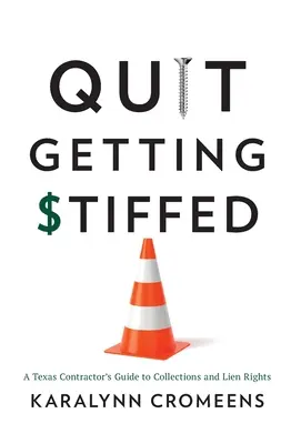 Quit Getting Stiffed: A Texas Contractor's Guide to Collections and Lien Rights