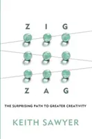 Zig Zag: Calea surprinzătoare către o mai mare creativitate - Zig Zag: The Surprising Path to Greater Creativity