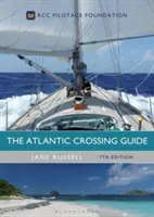 Ghidul traversării Atlanticului Ediția a 7-a: Rcc Pilotage Foundation - The Atlantic Crossing Guide 7th Edition: Rcc Pilotage Foundation