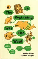 La început a fost cuvântul, apoi un desen, mai multe cuvinte, un alt desen, și așa mai departe - In The Beginning Was The Word, Then a Drawing, The More Words, Another Drawing, and so on and so on