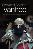 Ivanhoe de Sir Walter Scott - nou adaptat pentru cititorul modern de David Purdie - Sir Walter Scott's Ivanhoe - Newly Adapted for the Modern Reader by David Purdie
