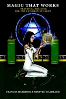 Magie care funcționează: Pregătire practică pentru copiii luminii (Practical Training for the Children of Light) - Magic That Works: Practical Training for the Children of Light