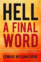 Iadul Un ultim cuvânt: Adevărurile surprinzătoare pe care le-am găsit în Biblie (The Surprising Truths I Found in the Bible) - Hell A Final Word: The Surprising Truths I Found in the Bible