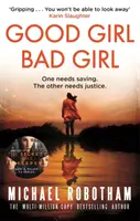 Good Girl, Bad Girl - Cel mai captivant thriller psihologic al anului - Good Girl, Bad Girl - The year's most heart-stopping psychological thriller