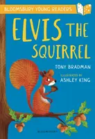 Elvis veverița: Un tânăr cititor Bloomsbury - Gold Book Band - Elvis the Squirrel: A Bloomsbury Young Reader - Gold Book Band