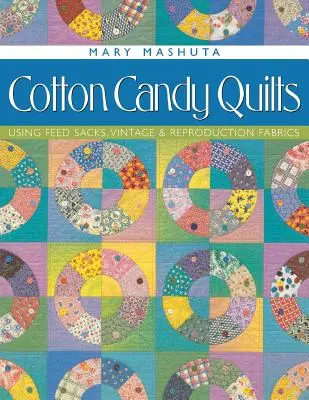 Cotton Candy Quilts: Utilizarea sacilor de furaje, a țesăturilor de epocă și de reproducere - Cotton Candy Quilts: Using Feed Sacks, Vintage & Reproduction Fabrics