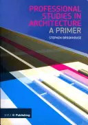 Studii profesionale în arhitectură: A Primer - Professional Studies in Architecture: A Primer