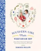 Southern Girl Meets Vegetarian Boy: Down Home Classics for Vegetarians (and the Meat Eaters Who Love Them)