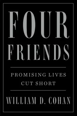 Patru prieteni: Vieți promițătoare întrerupte - Four Friends: Promising Lives Cut Short