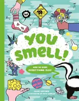 Tu miroși! - (Și la fel și orice altceva) - You Smell! - (And so does everything else)