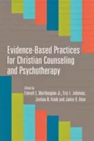 Practici bazate pe dovezi pentru consilierea și psihoterapia creștină - Evidence-Based Practices for Christian Counseling and Psychotherapy