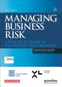 Managing Business Risk: A Practical Guide to Protecting Your Business (Gestionarea riscurilor în afaceri: Ghid practic pentru protejarea afacerii) - Managing Business Risk: A Practical Guide to Protecting Your Business