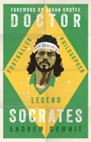Doctorul Socrate: Footballer, Philosopher, Legend - Doctor Socrates: Footballer, Philosopher, Legend