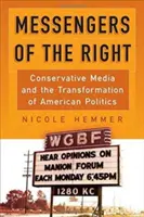 Mesagerii dreptei: Mass-media conservatoare și transformarea politicii americane - Messengers of the Right: Conservative Media and the Transformation of American Politics