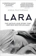 Lara - Povestea de dragoste neștiută care l-a inspirat pe Doctor Jivago - Lara - The Untold Love Story That Inspired Doctor Zhivago