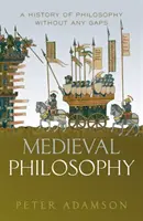 Filosofia medievală: O istorie a filosofiei fără lacune, volumul 4 - Medieval Philosophy: A History of Philosophy Without Any Gaps, Volume 4