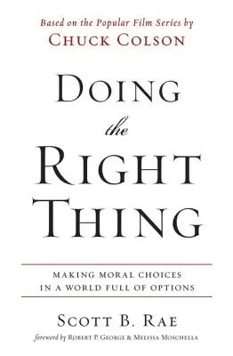 Făcând ceea ce trebuie: Alegeri morale într-o lume plină de opțiuni (Doing the Right Thing: Making Moral Choices in a World Full of Options) - Doing the Right Thing: Making Moral Choices in a World Full of Options