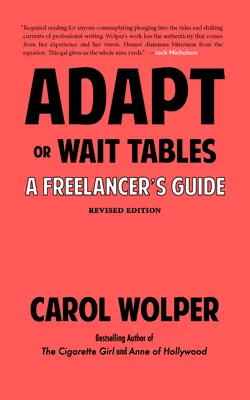 Adapt or Wait Tables (Ediție revizuită): A Freelancer's Guide - Adapt or Wait Tables (Revised Edition): A Freelancer's Guide