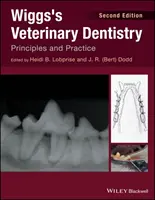Wiggs's Veterinary Dentistry: Principii și practică - Wiggs's Veterinary Dentistry: Principles and Practice