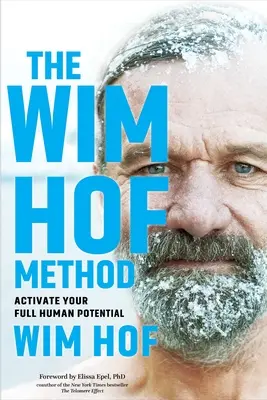 Metoda Wim Hof: Activează-ți potențialul uman maxim - The Wim Hof Method: Activate Your Full Human Potential