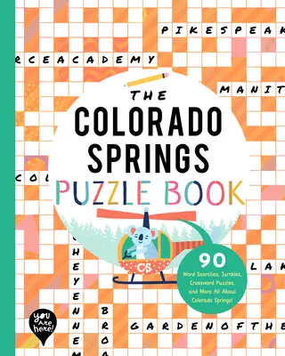 The Colorado Springs Puzzle Book: 90 Word Searches, Jumbles, Crossword Puzzles, and More Totul despre Colorado Springs, Colorado! - The Colorado Springs Puzzle Book: 90 Word Searches, Jumbles, Crossword Puzzles, and More All about Colorado Springs, Colorado!