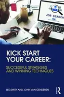 Dă startul carierei tale: Strategii de succes și tehnici câștigătoare - Kick Start Your Career: Successful Strategies and Winning Techniques