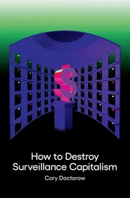 Cum să distrugem capitalismul supravegherii - How to Destroy Surveillance Capitalism
