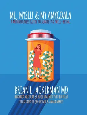 Eu, eu însumi și amigdala mea: Un ghid Mindfulness pentru sobrietate și bunăstare - Me, Myself, and My Amygdala: A Mindfulness Guide for Sobriety & Well-Being