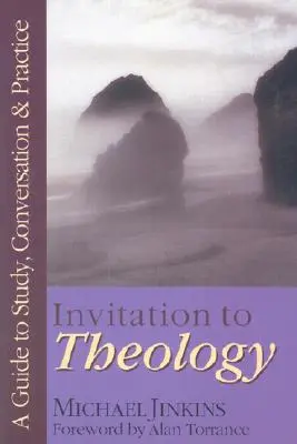Invitație la teologie: Un ghid pentru studiu, practica conversației - Invitation to Theology: A Guide to Study, Conversation Practice