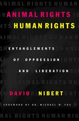 Drepturile animalelor / Drepturile omului: Încrengături de opresiune și eliberare - Animal Rights/Human Rights: Entanglements of Oppression and Liberation