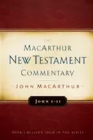 Ioan 1-11 Comentariul MacArthur pentru Noul Testament, volumul 11 - John 1-11 MacArthur New Testament Commentary, 11