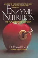 Nutriția enzimatică: Conceptul de enzime alimentare - Enzyme Nutrition: The Food Enzyme Concept
