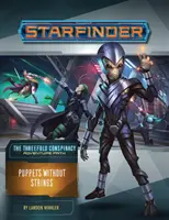 Calea de aventură Starfinder: Păpuși fără sfori (Conspirația triplă 6 din 6) - Starfinder Adventure Path: Puppets Without Strings (the Threefold Conspiracy 6 of 6)