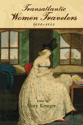 Femei călătoare transatlantice, 1688-1843 - Transatlantic Women Travelers, 1688-1843