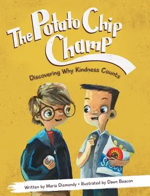 Campionul chipsurilor de cartofi: Descoperind de ce contează bunătatea - The Potato Chip Champ: Discovering Why Kindness Counts