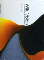 Wild Vision - În celebrarea lumii naturale - Wild Vision - In Celebration of the Natural World