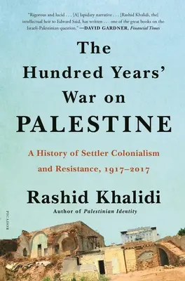 Războiul de o sută de ani asupra Palestinei: O istorie a colonialismului și a rezistenței coloniștilor, 1917-2017 - The Hundred Years' War on Palestine: A History of Settler Colonialism and Resistance, 1917-2017