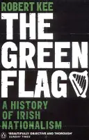 Green Flag - O istorie a naționalismului irlandez - Green Flag - A History of Irish Nationalism