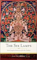 Cele șase lămpi: Instrucțiuni secrete Dzogchen ale tradiției Bn - The Six Lamps: Secret Dzogchen Instructions of the Bn Tradition